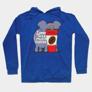 I need this much coffee Hoodie